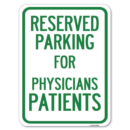 Signmission Reserved Parking for Physicians Patients Alum Rust Proof Parking Sign, 18" x 24", A-1824-23081 A-1824-23081